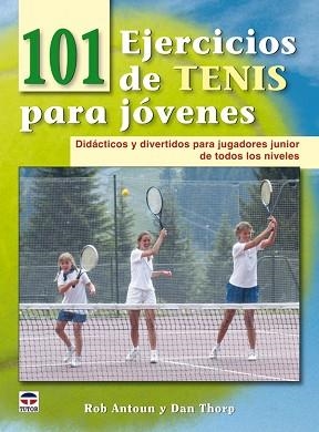 101 EJERCICIOS DE TENIS PARA JOVENES | 9788479028565 | ROB,ANTOUN/THORP,DAN | Libreria Geli - Librería Online de Girona - Comprar libros en catalán y castellano