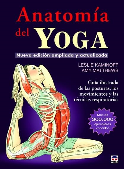 ANATOMÍA DEL YOGA.GUÍA ILUSTRADA DE LAS POSTURAS,LOS MOVIMIENTOS Y LAS TÉCNICAS RESPIRATORIAS(EDICION 2012) | 9788479029340 | KAMINOFF,LESLIE/MATTHEWS,AMY | Llibreria Geli - Llibreria Online de Girona - Comprar llibres en català i castellà