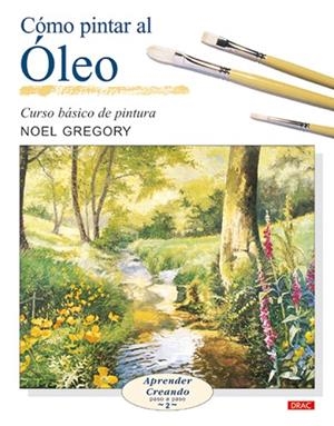 COMO PINTAR AL OLEO | 9788496365469 | GREGORY,NOEL | Llibreria Geli - Llibreria Online de Girona - Comprar llibres en català i castellà