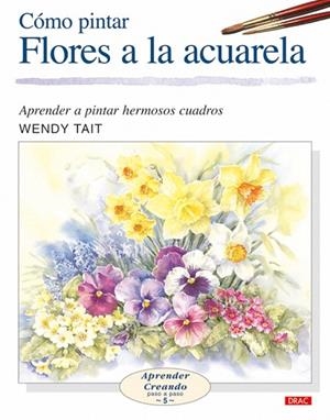 COMO PINTAR FLORES A LA ACUARELA | 9788496365957 | TAIT,WENDY | Libreria Geli - Librería Online de Girona - Comprar libros en catalán y castellano