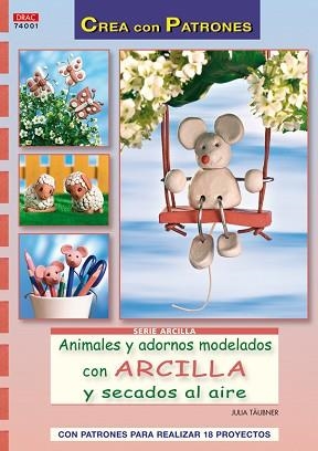 ANIMALES Y ADORNOS MODELADOS CON ARCILLA | 9788498741674 | TAUBNER,JULIA | Libreria Geli - Librería Online de Girona - Comprar libros en catalán y castellano