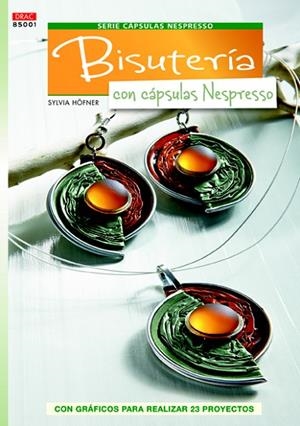 BISUTERÍA CON CÁPSULAS NESPRESSO | 9788498743043 | HÖFNER,SYLVIA | Llibreria Geli - Llibreria Online de Girona - Comprar llibres en català i castellà