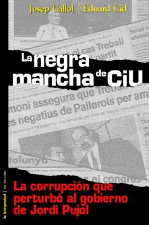 LA NEGRA MANCHA DE CIU | 9788479489618 | CALLOL,JORDI/CID,EDUARD | Llibreria Geli - Llibreria Online de Girona - Comprar llibres en català i castellà