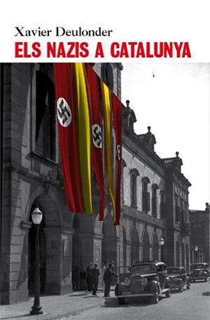 ELS NAZIS A CATALUNYA | 9788496563544 | DEULONDER,XAVIER | Llibreria Geli - Llibreria Online de Girona - Comprar llibres en català i castellà