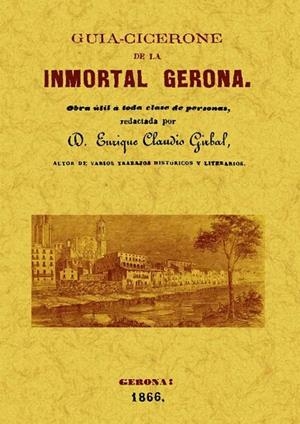 GUIA CICERONE DE LA INMORTAL GERONA | 9788497616881 | CLAUDIO GIRBAL,ENRIQUE | Llibreria Geli - Llibreria Online de Girona - Comprar llibres en català i castellà