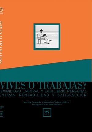 VIVES O TRABAJAS?FLEXIBILIDAD LABORAL Y EQUILIBRIO... | 9788488717689 | VELASCO, ASUNCION Y CRUZADO, MARISA | Libreria Geli - Librería Online de Girona - Comprar libros en catalán y castellano