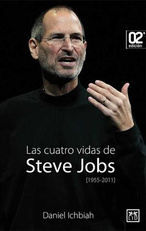 LAS CUATRO VIDAS DE STEVE JOBS | 9788483566350 | ICHBIA,DANIEL | Libreria Geli - Librería Online de Girona - Comprar libros en catalán y castellano