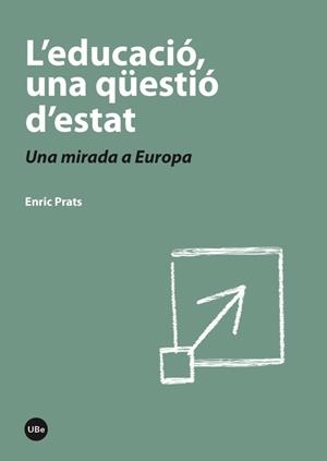 L'EDUCACIO,UNA QUESTIO D'ESTAT.UNA MIRADA A EUROPA | 9788447536931 | PRATS,ENRIC | Libreria Geli - Librería Online de Girona - Comprar libros en catalán y castellano
