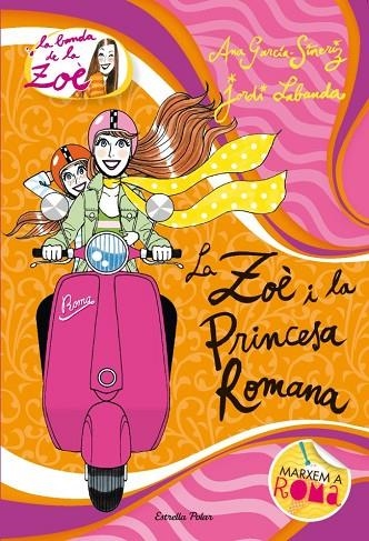 LA BAND DE LA ZOÈ-5.LA ZOÉ ILA PRINCESA ROMANA | 9788415790006 | LABANDA,JORDI/GARCIA SIÑERIZ,ANA | Llibreria Geli - Llibreria Online de Girona - Comprar llibres en català i castellà