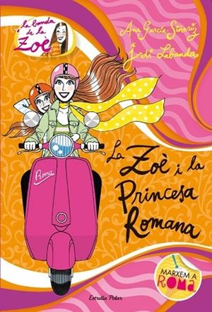 LA BAND DE LA ZOÈ-5.LA ZOÉ ILA PRINCESA ROMANA | 9788415790006 | LABANDA,JORDI/GARCIA SIÑERIZ,ANA | Llibreria Geli - Llibreria Online de Girona - Comprar llibres en català i castellà