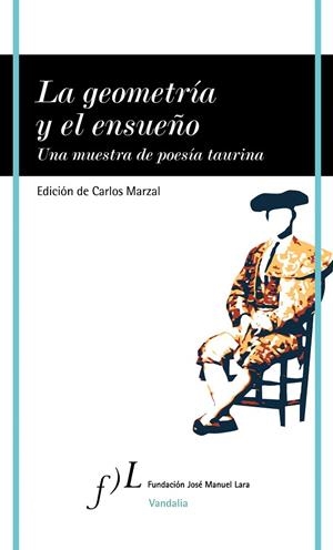 LA GEOMETRÍA Y EL ENSUEÑO.UNA MUESTRA DE POESÍA TAURINA | 9788496152892 | MARZAL,CARLOS (EDICIÓ) | Libreria Geli - Librería Online de Girona - Comprar libros en catalán y castellano