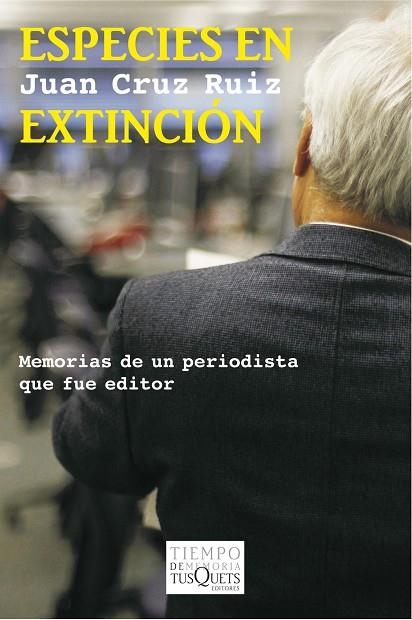 ESPECIES EN EXTINCIÓN.MEMORIAS DE UN PERIODISTA QUE FUE EDITOR | 9788483834695 | CRUZ RUIZ,JUAN | Libreria Geli - Librería Online de Girona - Comprar libros en catalán y castellano