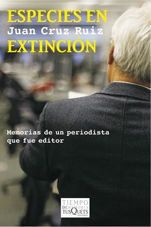 ESPECIES EN EXTINCIÓN.MEMORIAS DE UN PERIODISTA QUE FUE EDITOR | 9788483834695 | CRUZ RUIZ,JUAN | Llibreria Geli - Llibreria Online de Girona - Comprar llibres en català i castellà