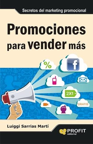 PROMOCIONES PARA VENDER MAS.SECRETOS DEL MARKETING PROMOCIONAL | 9788415735106 | SARRIAS MARTI,LUIS IGNACIO | Libreria Geli - Librería Online de Girona - Comprar libros en catalán y castellano