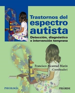 TRASTORNOS DEL ESPECTRO AUTISTA.DETECCIÓN,DIAGNÓSTICO E INTERVENCIÓN TEMPRANA | 9788436827729 | ALCANTUD MARÍN,FRANCISCO (COORDINADOR) | Libreria Geli - Librería Online de Girona - Comprar libros en catalán y castellano