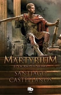 MARTYRIUM.EL OCASO DE ROMA | 9788498727890 | CASTELLANOS,SANTIAGO | Libreria Geli - Librería Online de Girona - Comprar libros en catalán y castellano