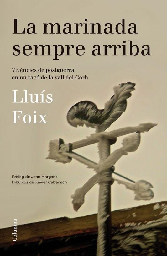 LA MARINADA SEMPRE ARRIBA.VIVÈNCIES DE POSTGUERRA EN UN RACÓ DE LA VALL DEL CORB | 9788466416313 | FOIX,LLUÍS/CABANACH,XAVIER | Llibreria Geli - Llibreria Online de Girona - Comprar llibres en català i castellà