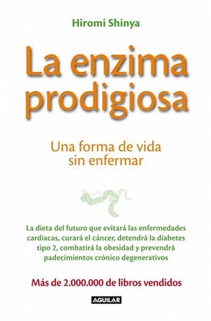 LA ENZIMA PRODIGIOSA.UNA FORMA DE VIDA SIN ENFERMAR | 9788403013575 | SHINYA,HIROMI | Libreria Geli - Librería Online de Girona - Comprar libros en catalán y castellano