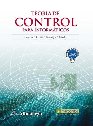 TEORÍA DE CONTROL PARA INFORMÁTICOS | 9788426719829 | FUSARIO, RUBEN JORGE/CROTTI, PATRICIA SUSANA/MARCOS BURSZTYN, ANDRÉS PABLO/O. | Llibreria Geli - Llibreria Online de Girona - Comprar llibres en català i castellà