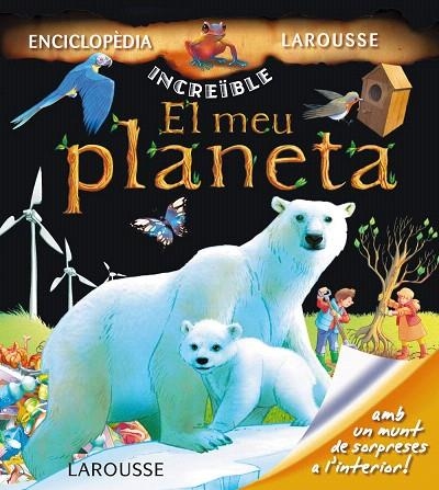 EL MEU PLANETA | 9788415411819 | LAROUSSE EDITORIAL | Libreria Geli - Librería Online de Girona - Comprar libros en catalán y castellano