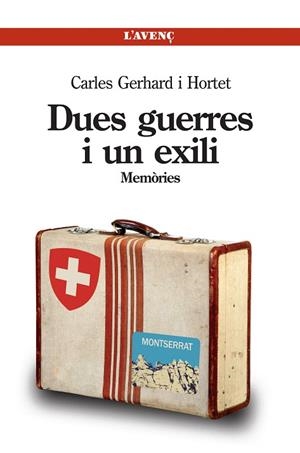 DUES GUERRES I UN EXILI.MEMÒRIES DE CARLES GERHARD I HORTET | 9788488839695 | GERHARD I HORTET,CARLES (1928,VALLS) | Llibreria Geli - Llibreria Online de Girona - Comprar llibres en català i castellà