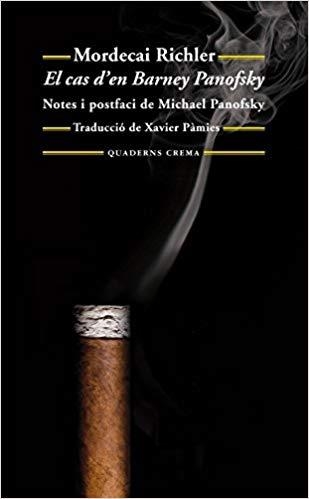EL CAS D'EN BARNEY PANOFSKY.NOTES I POSTFACI DE MICHAEL PANOFSKY | 9788477275459 | RICHLER,MORDECAI  | Libreria Geli - Librería Online de Girona - Comprar libros en catalán y castellano