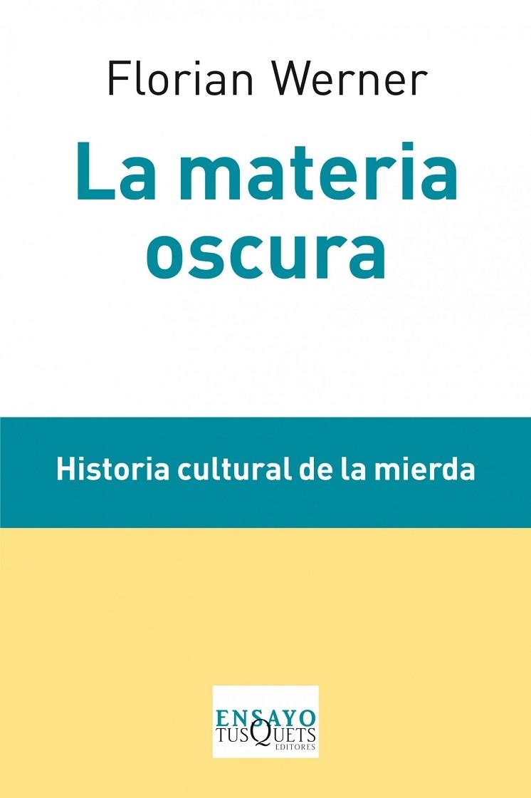 LA MATERIA OSCURA.HISTORIA CULTURAL DE LA MIERDA | 9788483834688 | WERNER,FLORIAN (1971,BERLÍN) | Libreria Geli - Librería Online de Girona - Comprar libros en catalán y castellano