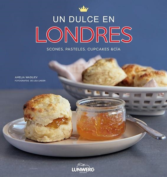 UN DULCE EN LONDRES.SCONES,PASTELES,CUPCAKES & CÍA | 9788497859288 | WASILIEV,AMELIA/LINDER,LISA (FOTOS) | Libreria Geli - Librería Online de Girona - Comprar libros en catalán y castellano