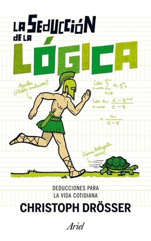 LA SEDUCCIÓN DE LA LÓGICA.DEDUCCIONES PARA NUESTRO DÍA A DÍA | 9788434406612 | DRÖSSER,CHRISTOPH | Libreria Geli - Librería Online de Girona - Comprar libros en catalán y castellano