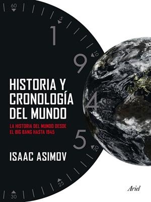 HISTORIA Y CRONOLOGÍA DEL MUNDO.LA HISTORIA DEL MUNDO DESDE EL BIG BANG HASTA 1945 | 9788434407268 | ASIMOV,ISAAC (1920-1992,RÚSSIA) | Llibreria Geli - Llibreria Online de Girona - Comprar llibres en català i castellà