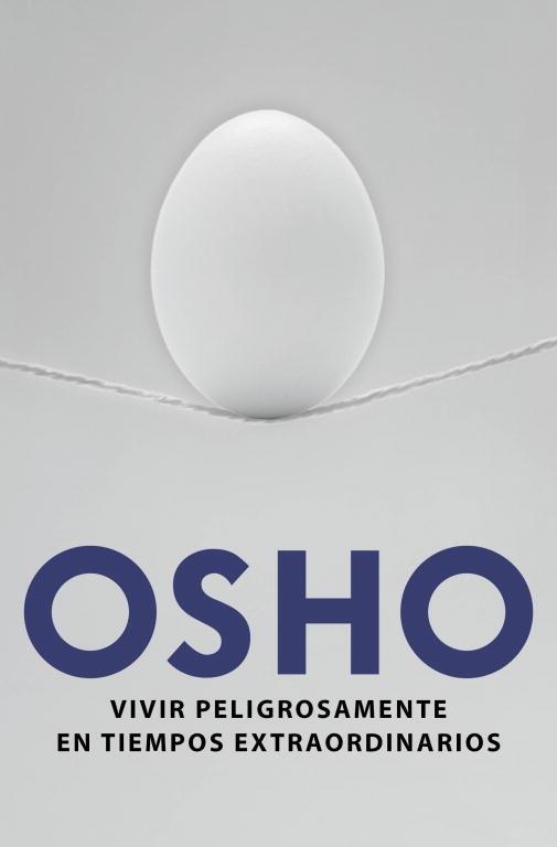VIVIR PELIGROSAMENTE EN TIEMPOS EXTRAORDINARIOS | 9788425349683 | OSHO | Libreria Geli - Librería Online de Girona - Comprar libros en catalán y castellano