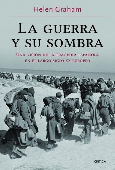 LA GUERRA Y SU SOMBRA.UNA VISIÓN DE LA TRAGEDIA ESPAÑOLA EN EL LARGO SIGLO XX EUROPEO | 9788498925401 | GRAHAM,HELEN | Libreria Geli - Librería Online de Girona - Comprar libros en catalán y castellano