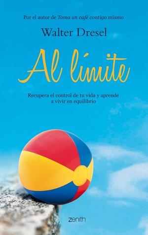 AL LÍMITE.RECUPERA EL CONTROL DE TU VIDA Y APRENDE A VIVIR EN EQUILIBRIO | 9788408037606 | DRESEL,WALTER | Libreria Geli - Librería Online de Girona - Comprar libros en catalán y castellano