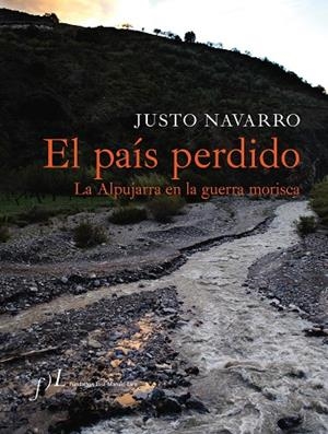 EL PAÍS PERDIDO.LA ALPUJARRA EN LA GUERRA MORISCA (TD) | 9788496824232 | NAVARRO,JUSTO | Libreria Geli - Librería Online de Girona - Comprar libros en catalán y castellano