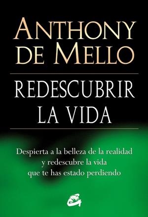 REDESCUBRIR LA VIDA | 9788484454618 | DE MELLO,ANTHONY | Libreria Geli - Librería Online de Girona - Comprar libros en catalán y castellano