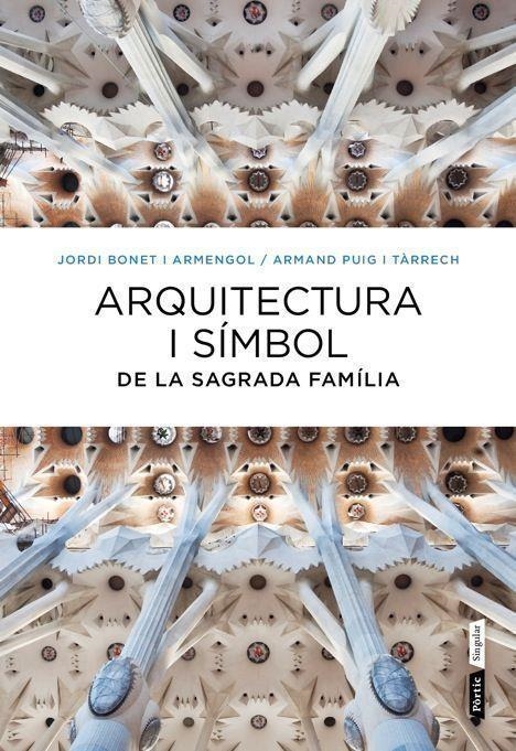 ARQUITECTURA I SÍMBOL DE LA SAGRADA FAMÍLIA | 9788498092288 | BONET I ARMENGOL,JORDI/PUIG I TÀRRECH,ARMAND | Llibreria Geli - Llibreria Online de Girona - Comprar llibres en català i castellà