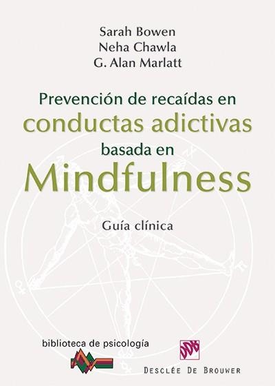 PREVENCIÓN DE RECAÍDAS EN CONDUCTAS ADICTIVAS BASADA EN MINDFULNESS | 9788433026361 | BOWEN,SARAH/CHAWLA,NEHA/MARLATT,G.ALAN | Libreria Geli - Librería Online de Girona - Comprar libros en catalán y castellano