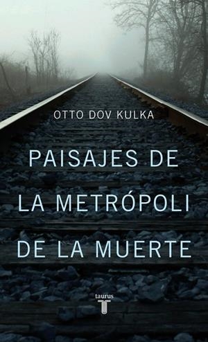 PAISAJES DE LA METRÓPOLI DE LA MUERTE (AUSCHWITZ) | 9788430602193 | DOV KULKA,OTTO (1933,TXECOESLOVÀQUIA) | Llibreria Geli - Llibreria Online de Girona - Comprar llibres en català i castellà