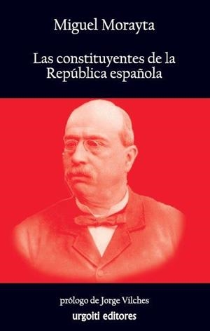 LAS CONSTITUYENTES DE LA REPÚBLICA ESPAÑOLA | 9788493746254 | MORAYTA, MIGUEL | Libreria Geli - Librería Online de Girona - Comprar libros en catalán y castellano