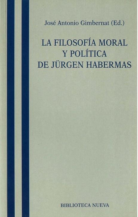 LA FILOSOFIA MORAL Y POLITICA DE JURGEN HABERMAS | 9788470304187 | GIMBERNAT,JOSE ANTONIO | Libreria Geli - Librería Online de Girona - Comprar libros en catalán y castellano