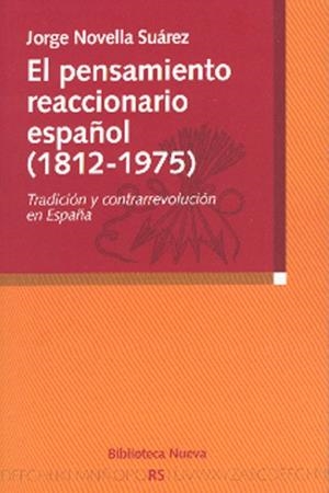 EL PENSAMIENTO REACCIONARIO ESPAÑOL (1812-1975).TRADICION Y | 9788497425483 | NOVELLA SUAREZ,JORGE | Libreria Geli - Librería Online de Girona - Comprar libros en catalán y castellano