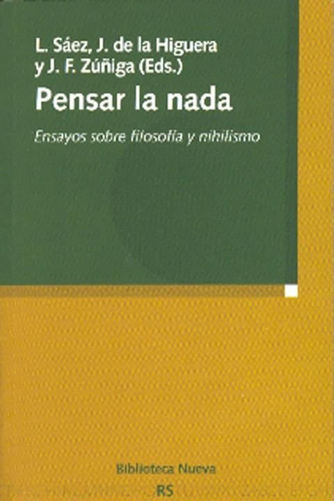PENSAR LA NADA.ENSAYOS SOBRE FILOSOFIA Y NIHILISMO | 9788497426398 | SAEZ,L/DE LA HIGUERA,J/ZUÑIGA,J.F. | Libreria Geli - Librería Online de Girona - Comprar libros en catalán y castellano