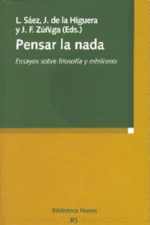 PENSAR LA NADA.ENSAYOS SOBRE FILOSOFIA Y NIHILISMO | 9788497426398 | SAEZ,L/DE LA HIGUERA,J/ZUÑIGA,J.F. | Libreria Geli - Librería Online de Girona - Comprar libros en catalán y castellano