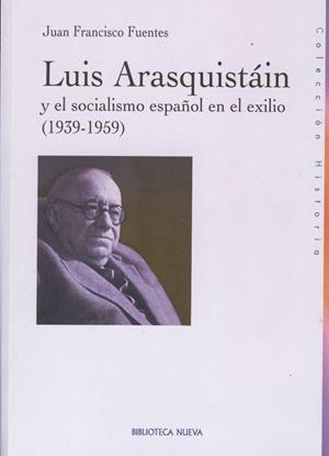 LUIS ARASQUISTAIN Y EL SOCIALISMO ESPAÑOL EN EL EXILIO (1939 | 9788497427654 | FUENTES,JUAN FRANCISCO | Llibreria Geli - Llibreria Online de Girona - Comprar llibres en català i castellà