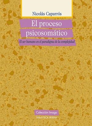 EL PROCESO PSICOSOMATICO : EL SER HUMANO EN EL PARADIGMA DE | 9788497428699 | CAPARROS SANCHEZ,NICOLAS | Libreria Geli - Librería Online de Girona - Comprar libros en catalán y castellano