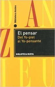 EL PENSAR.DEL YO-PIEL AL YO-PENSANTE | 9788499401430 | ANZIEU,DIDIER | Libreria Geli - Librería Online de Girona - Comprar libros en catalán y castellano