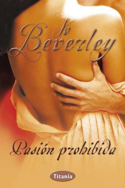 PASIÓN PROHIBIDA | 9788492916429 | BEVERLEY,JO | Libreria Geli - Librería Online de Girona - Comprar libros en catalán y castellano