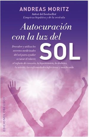 AUTOCURACIÓN CON LA LUZ DEL SOL | 9788497779494 | MORTIZ,ANDREAS | Llibreria Geli - Llibreria Online de Girona - Comprar llibres en català i castellà