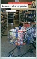 SUPERMERCADOS,NO GRACIAS | 9788474269178 | MONTAGUT,XAVIER/VIVAS,ESTHER(COORD) | Libreria Geli - Librería Online de Girona - Comprar libros en catalán y castellano
