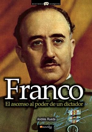 FRANCO,EL ASCENSO AL PODER DE UN DICTADOR | 9788499674711 | RUEDA,ANDRÉS | Libreria Geli - Librería Online de Girona - Comprar libros en catalán y castellano